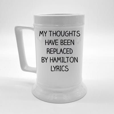 My Thoughts Have Been Replaced By Hamilton Lyrics Beer Stein