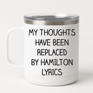 My Thoughts Have Been Replaced By Hamilton Lyrics 12 oz Stainless Steel Tumbler Cup