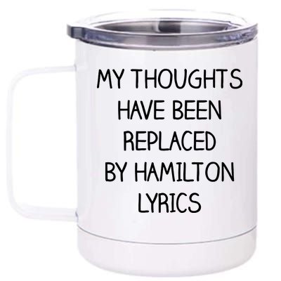 My Thoughts Have Been Replaced By Hamilton Lyrics 12 oz Stainless Steel Tumbler Cup