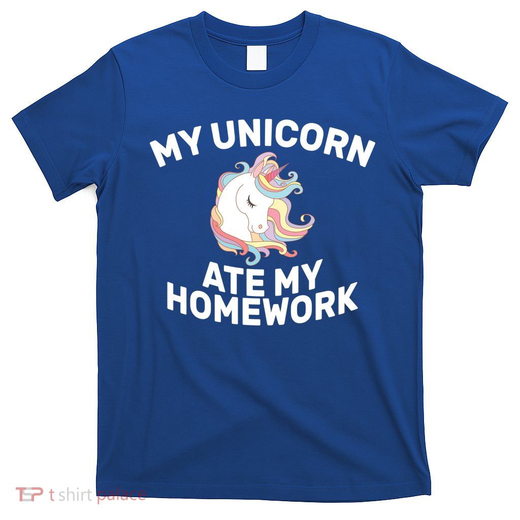 My Unicorn Ate My Homework T-Shirt