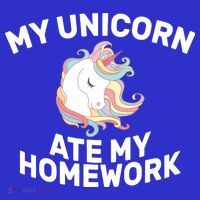 My Unicorn Ate My Homework T-Shirt