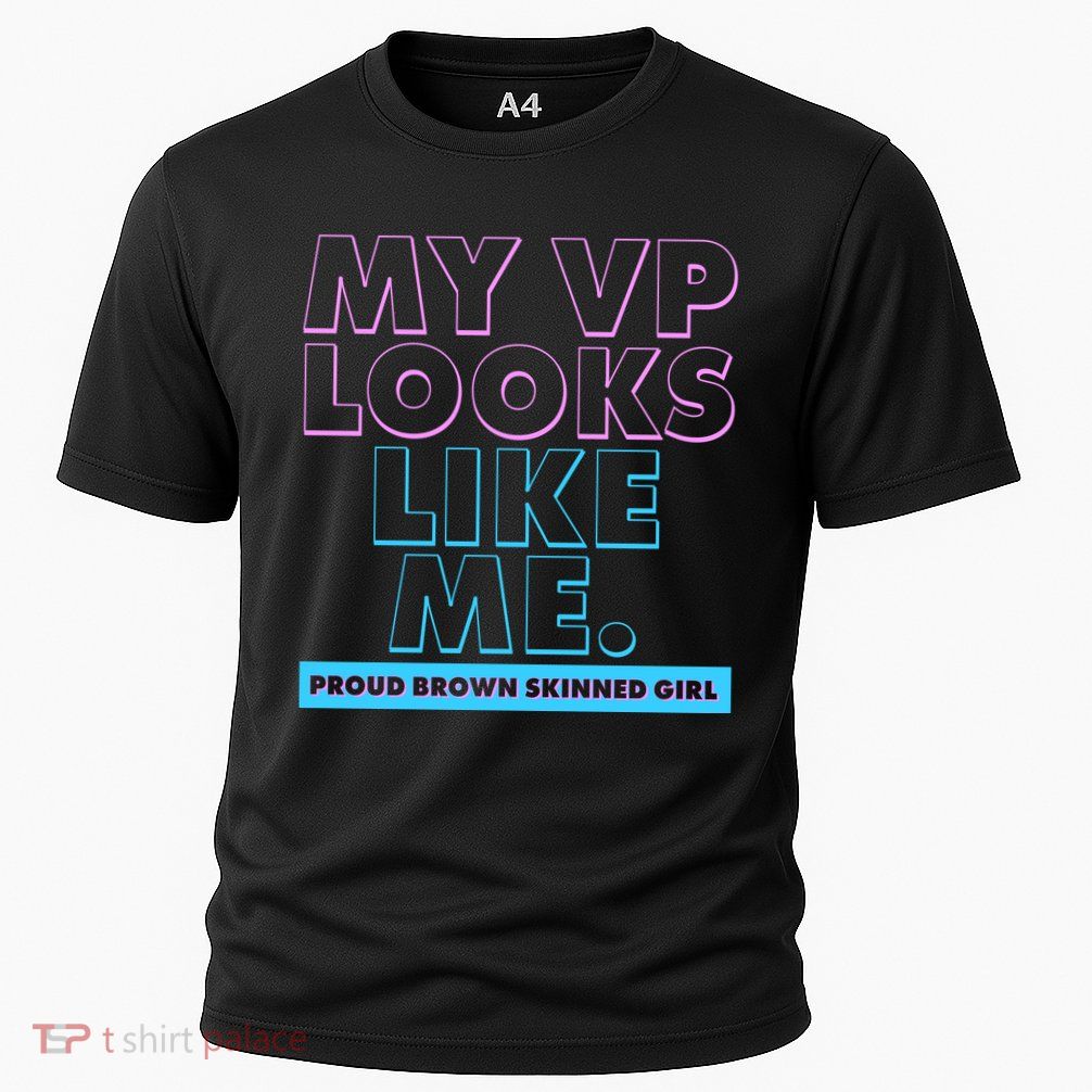 My VP Looks Like Me Proud Brown Skinned Girl Performance Shirt