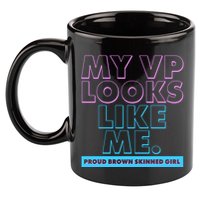My VP Looks Like Me Proud Brown Skinned Girl 11oz C Handle Ceramic Mug