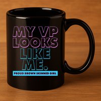My VP Looks Like Me Proud Brown Skinned Girl 11oz C Handle Ceramic Mug