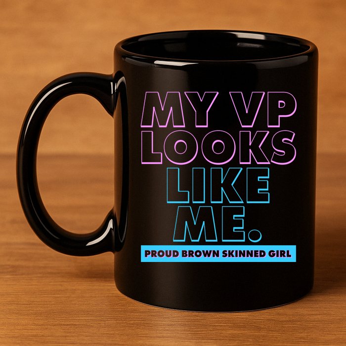 My VP Looks Like Me Proud Brown Skinned Girl 11oz C Handle Ceramic Mug