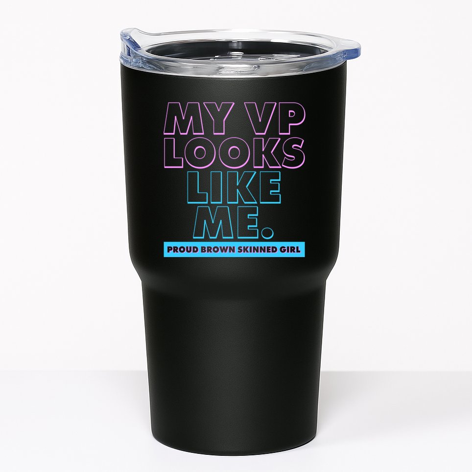 My VP Looks Like Me Proud Brown Skinned Girl Tumbler