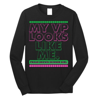 My VP Looks Like Me Proud Brown Skinned Girl AKA Sorority Colors Long Sleeve Shirt