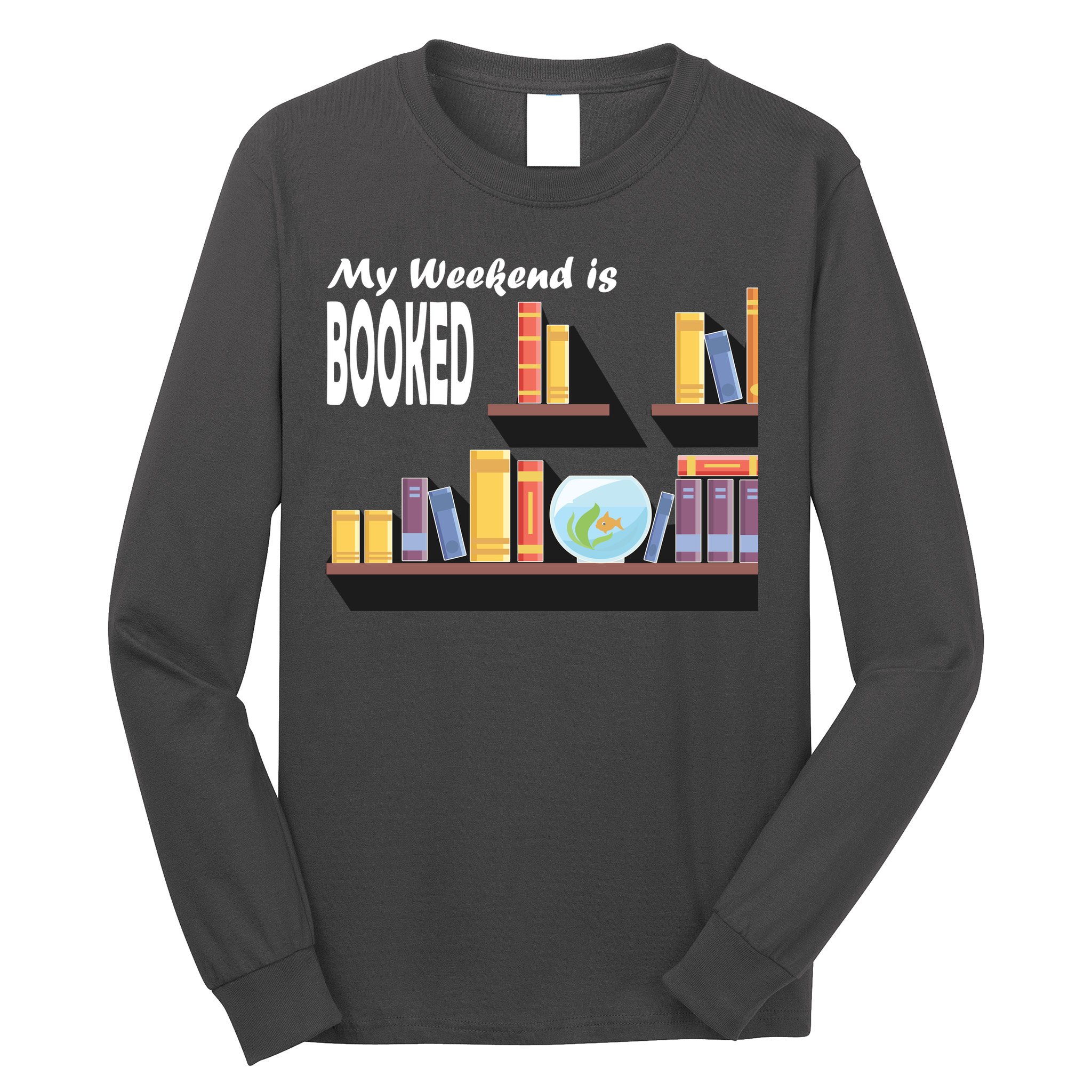My Weekend Is Booked Long Sleeve Shirt