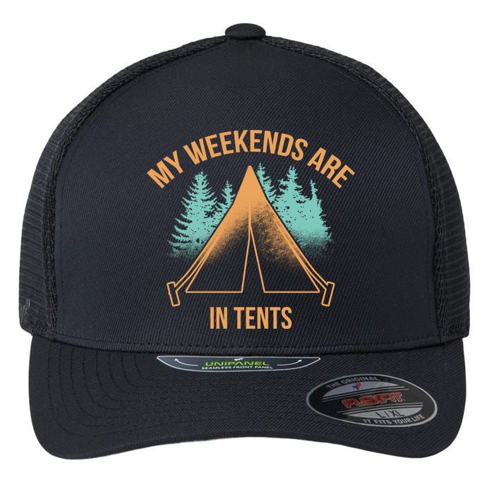 My Weekends Are In Tents Flexfit Unipanel Trucker Cap