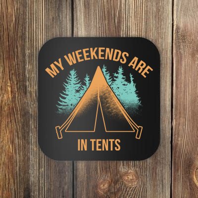 My Weekends Are In Tents Coaster