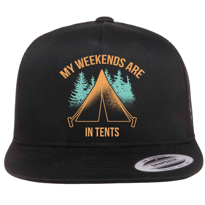 My Weekends Are In Tents Flat Bill Trucker Hat