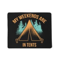 My Weekends Are In Tents Mousepad