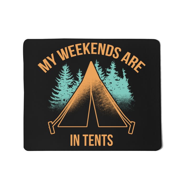 My Weekends Are In Tents Mousepad