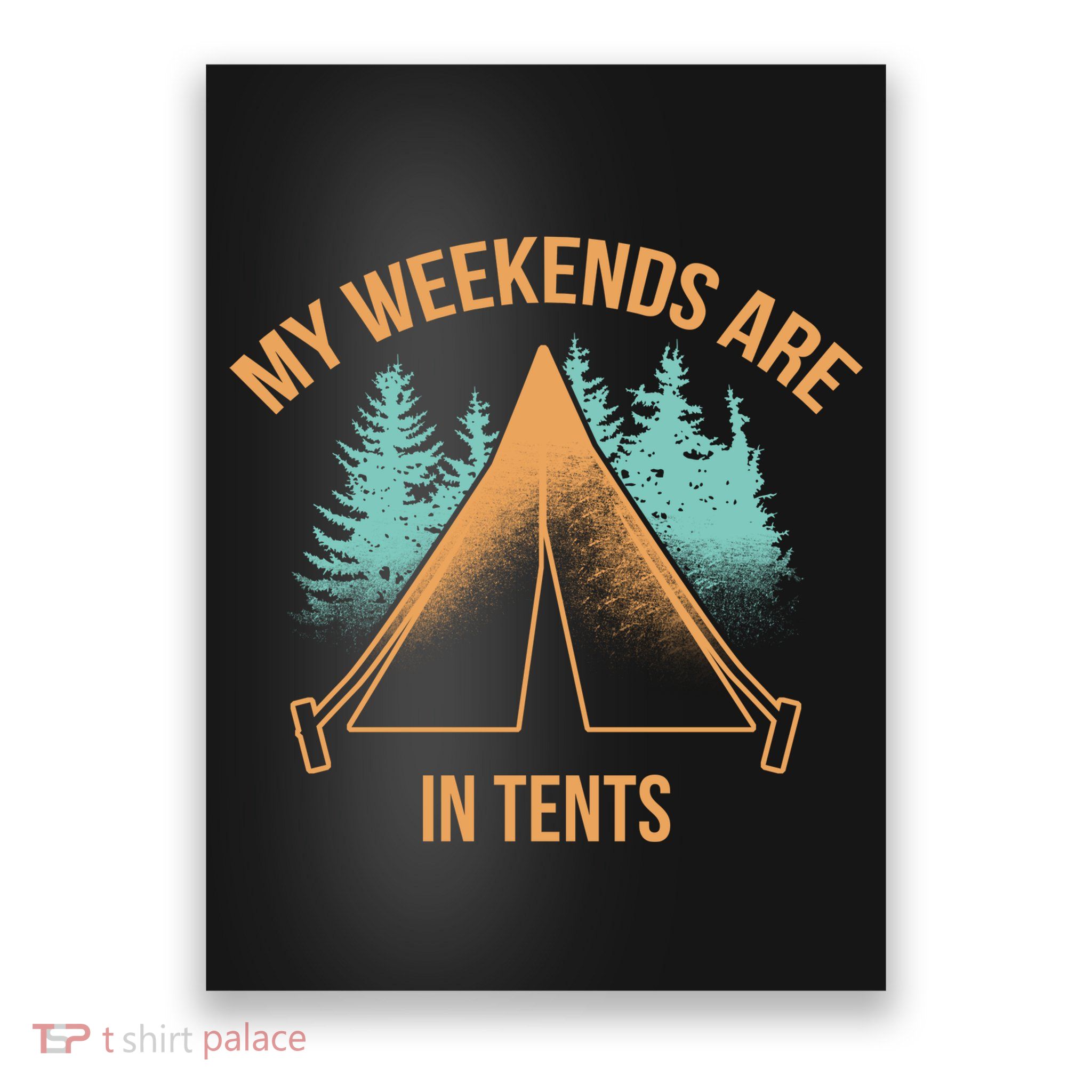My Weekends Are In Tents Poster