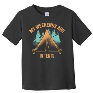 My Weekends Are In Tents Toddler T-Shirt