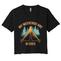My Weekends Are In Tents Women's Crop Top Tee