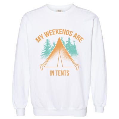 My Weekends Are In Tents Garment-Dyed Sweatshirt