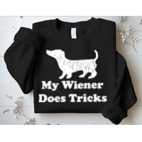 My Wiener Does Tricks Sweatshirt