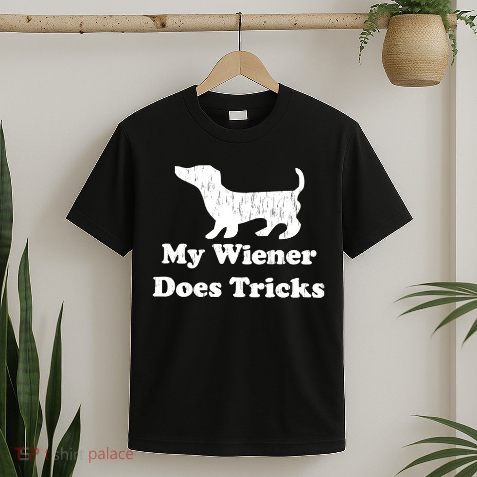 My Wiener Does Tricks T-Shirt