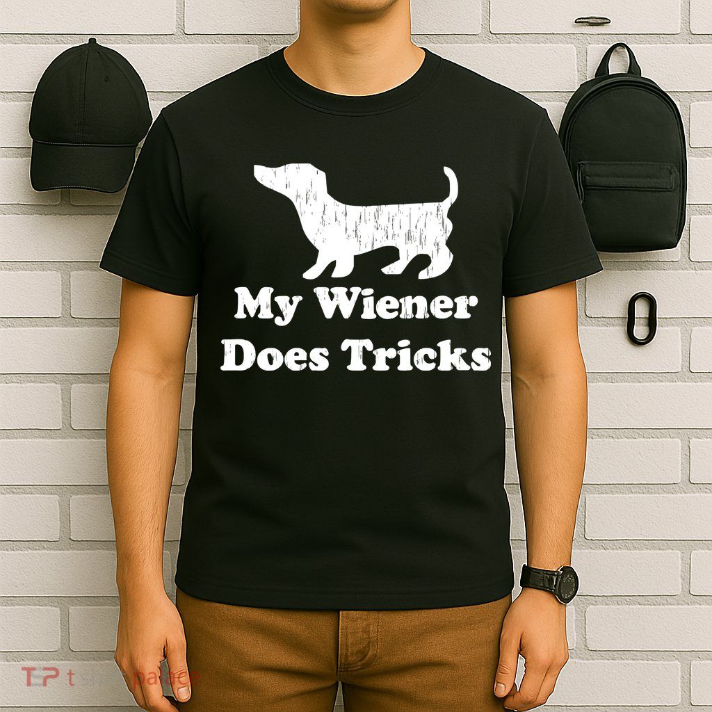 My Wiener Does Tricks T-Shirt