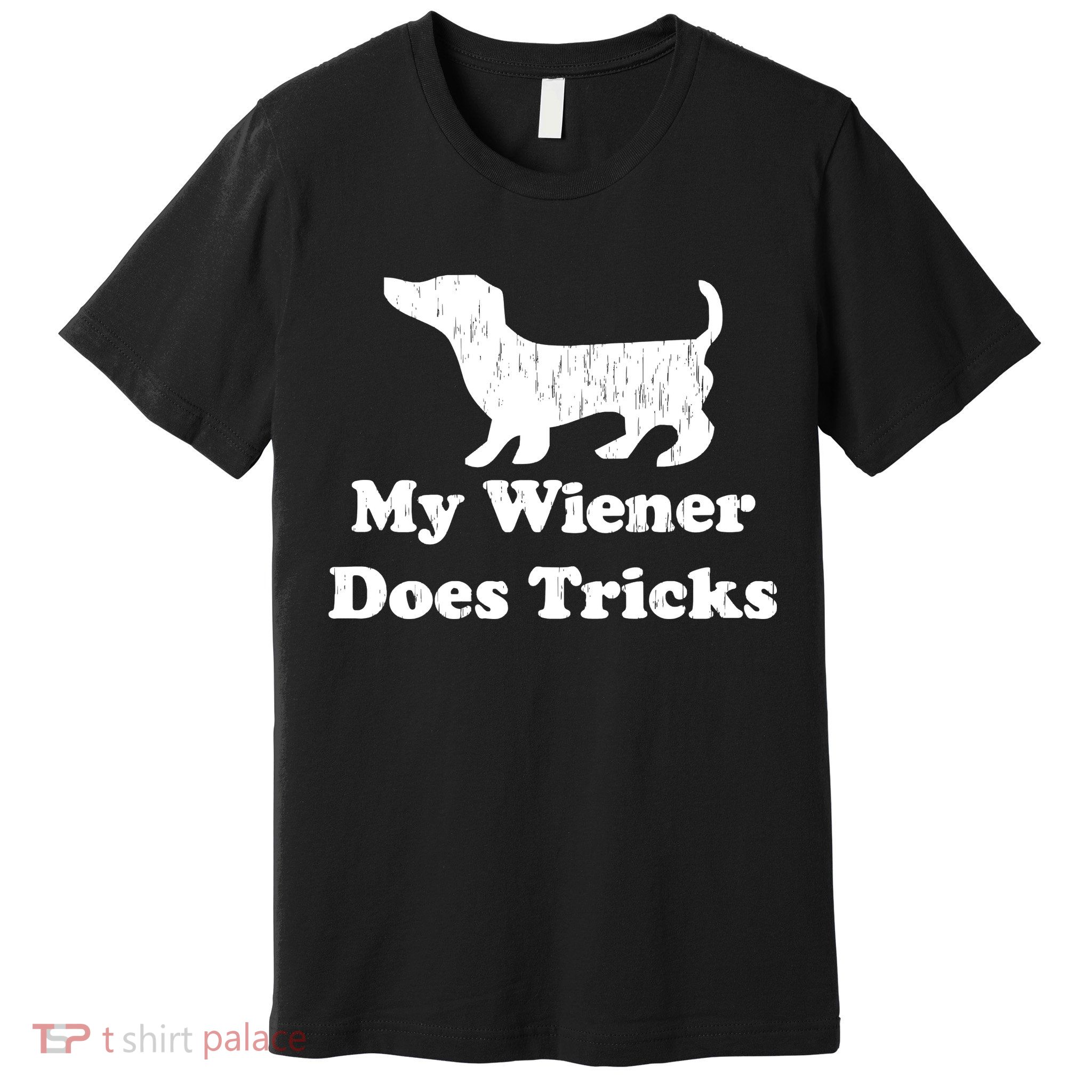 My Wiener Does Tricks Premium T-Shirt
