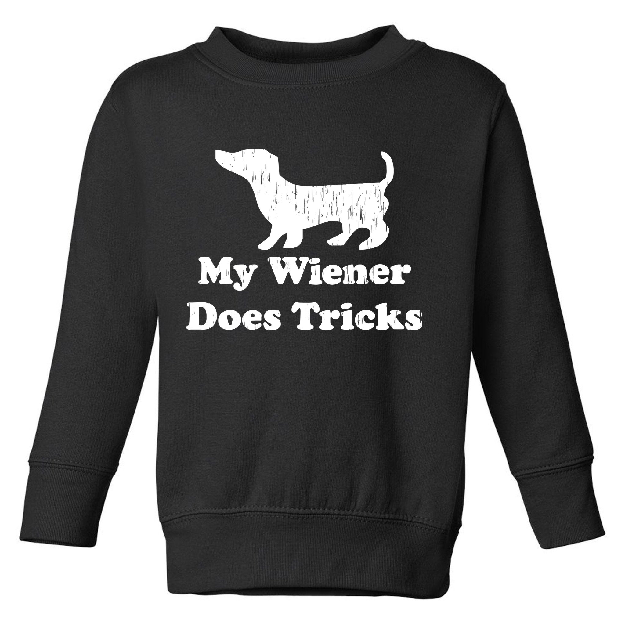My Wiener Does Tricks Toddler Sweatshirt