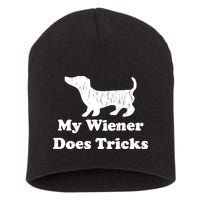 My Wiener Does Tricks Short Acrylic Beanie