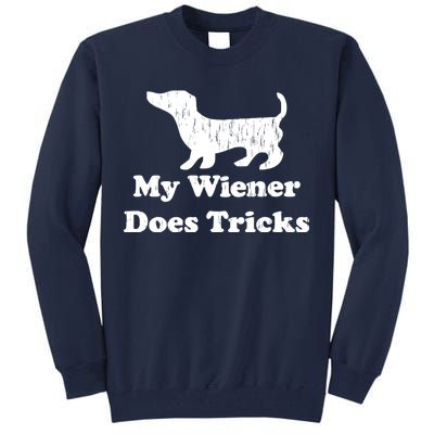 My Wiener Does Tricks Tall Sweatshirt