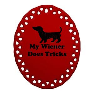 My Wiener Does Tricks Ceramic Oval Ornament