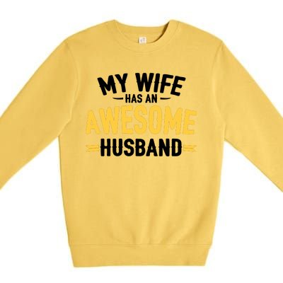 My Wife Has An Awesome Husband  Premium Crewneck Sweatshirt