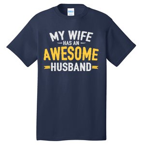 My Wife Has An Awesome Husband  Tall T-Shirt