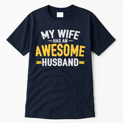 My Wife Has An Awesome Husband  Tall T-Shirt