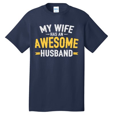 My Wife Has An Awesome Husband  Tall T-Shirt