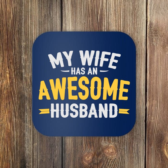 My Wife Has An Awesome Husband  Coaster