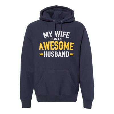 My Wife Has An Awesome Husband  Premium Hoodie