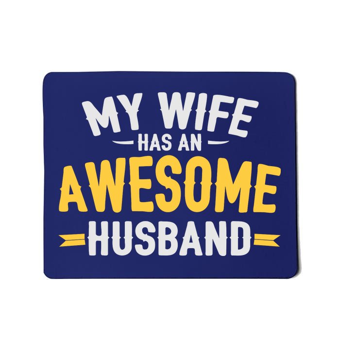 My Wife Has An Awesome Husband  Mousepad