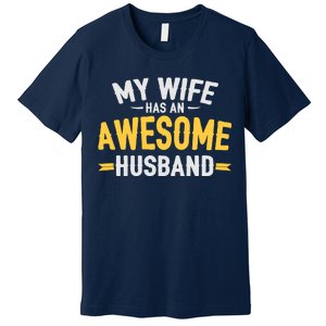 My Wife Has An Awesome Husband  Premium T-Shirt