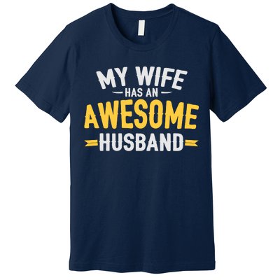 My Wife Has An Awesome Husband  Premium T-Shirt