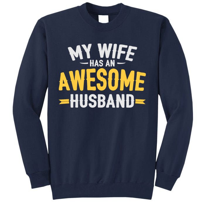 My Wife Has An Awesome Husband  Tall Sweatshirt