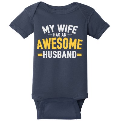 My Wife Has An Awesome Husband  Baby Bodysuit