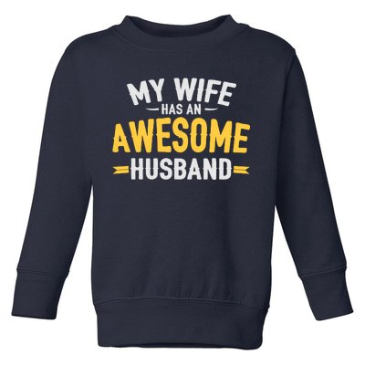 My Wife Has An Awesome Husband  Toddler Sweatshirt