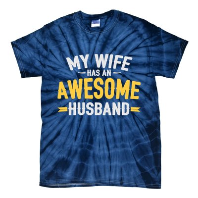 My Wife Has An Awesome Husband  Tie-Dye T-Shirt