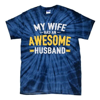 My Wife Has An Awesome Husband  Tie-Dye T-Shirt