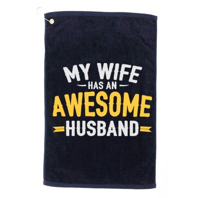 My Wife Has An Awesome Husband  Platinum Collection Golf Towel