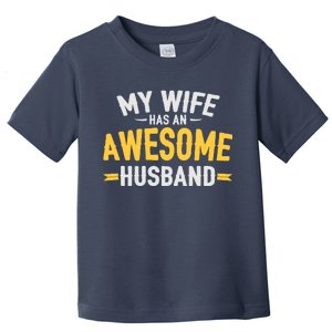 My Wife Has An Awesome Husband  Toddler T-Shirt