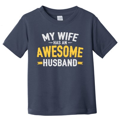 My Wife Has An Awesome Husband  Toddler T-Shirt