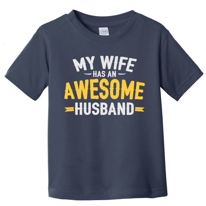 My Wife Has An Awesome Husband  Toddler T-Shirt