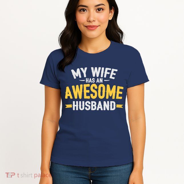 My Wife Has An Awesome Husband  Womens T-Shirt