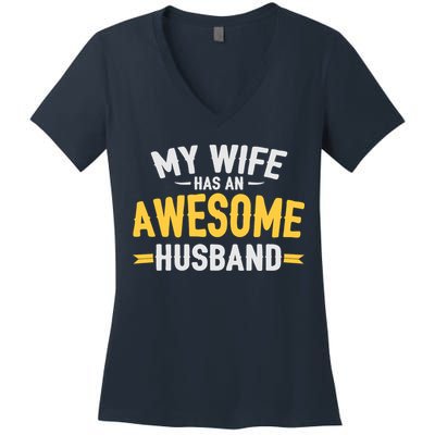 My Wife Has An Awesome Husband  Women's V-Neck T-Shirt
