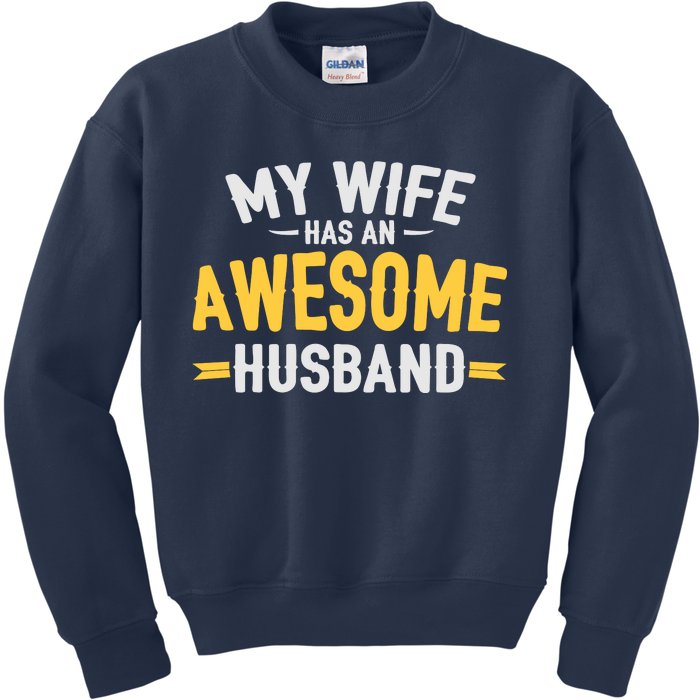 My Wife Has An Awesome Husband  Kids Sweatshirt